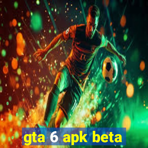 gta 6 apk beta